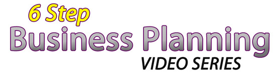 6 Step Business Planning Video Series - How to do a business plan.
